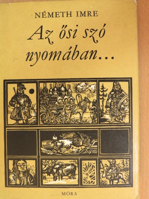 Németh Imre - Az ősi szó nyomában... [antikvár]