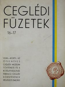 Ifj. Kürti Béla - Az ötvenéves Ceglédi Múzeum története és a Kossuth-kultusz/Cegléd környékének régészeti emlékei (dedikált példány) [antikvár]