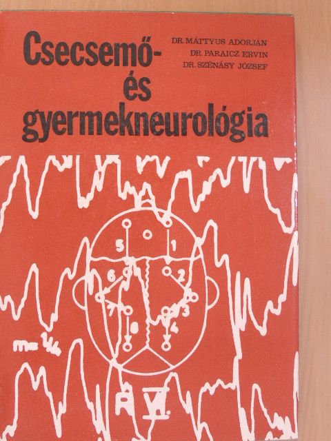 Dr. Máttyus Adorján - Csecsemő- és gyermekneurológia [antikvár]