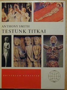 Anthony Smith - Testünk titkai [antikvár]