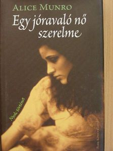 Alice Munro - Egy jóravaló nő szerelme [antikvár]