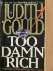 Judith Gould - Too Damn Rich [antikvár]