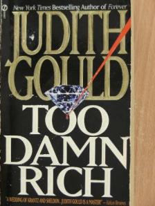 Judith Gould - Too Damn Rich [antikvár]