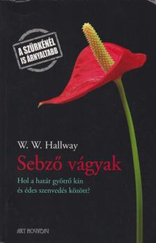 W. W. Hallway - Sebző vágyak [antikvár]