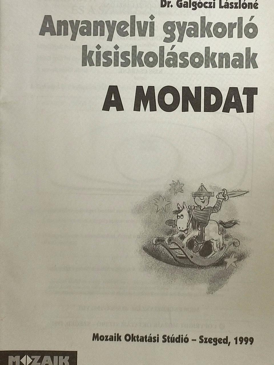 Dr. Galgóczi Lászlóné - Anyanyelvi gyakorló kisiskolásoknak - A mondat [antikvár]
