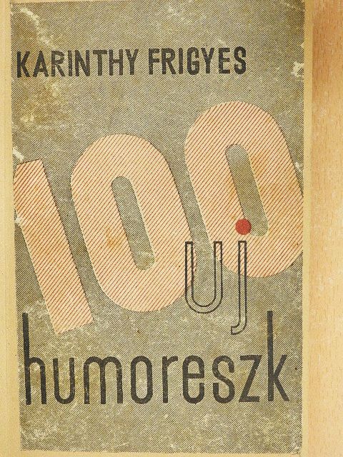 Karinthy Frigyes - 100 uj humoreszk [antikvár]