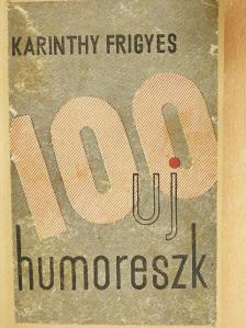 Karinthy Frigyes - 100 uj humoreszk [antikvár]