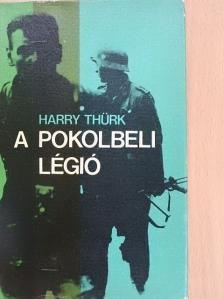 Harry Thürk - A pokolbeli légió [antikvár]