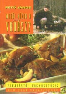 Pető János - Mitől hízik a vadász? [antikvár]