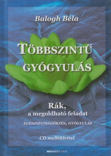 BALOGH BÉLA - Többszintű gyógyulás [antikvár]