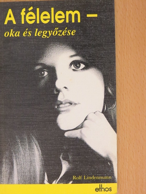 Rolf Lindenmann - A félelem - oka és legyőzése [antikvár]