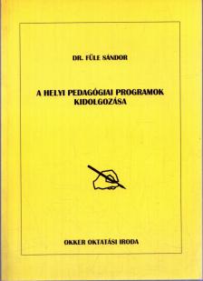Füle Sándor - A helyi pedagógiai programok kidolgozása [antikvár]