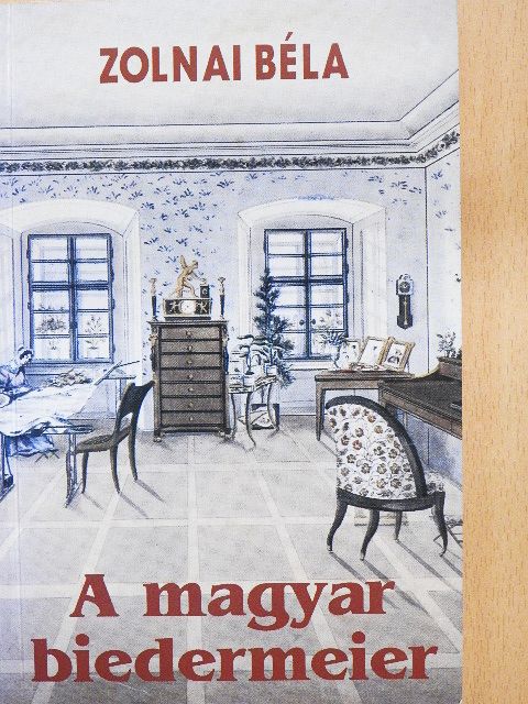 Zolnai Béla - A magyar biedermeier [antikvár]