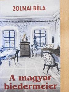 Zolnai Béla - A magyar biedermeier [antikvár]