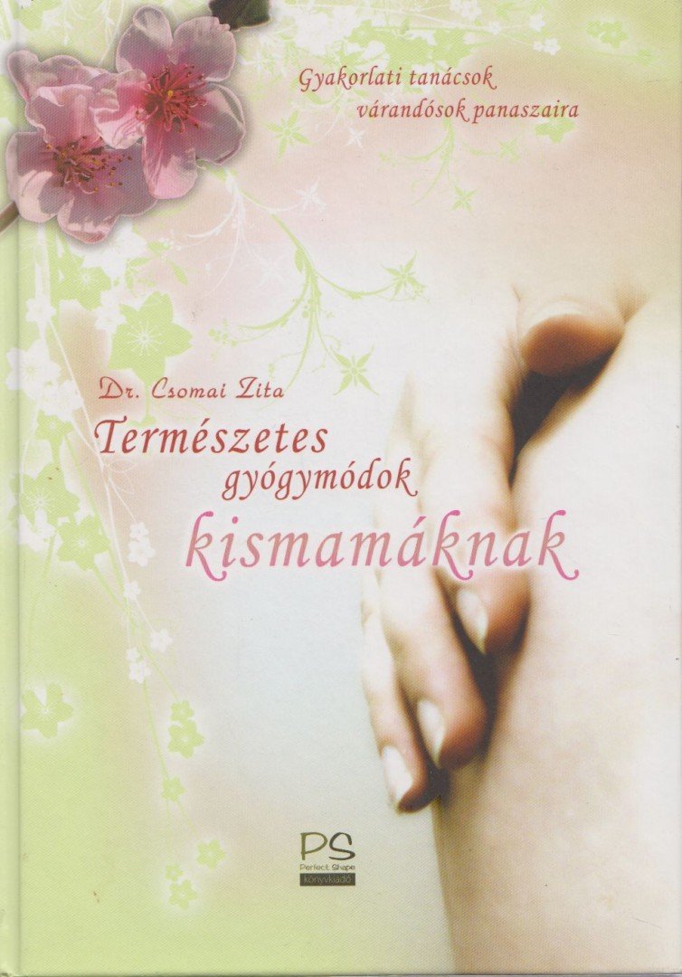 Dr. Csomai Zita - Természetes gyógymódok kismamáknak [antikvár]