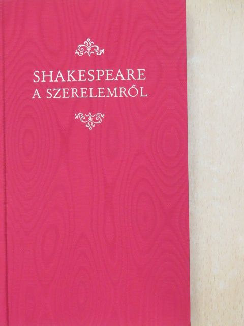 William Shakespeare - Shakespeare a szerelemről [antikvár]