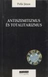 Pelle János - Antiszemitizmus és totalitarizmus [antikvár]