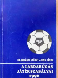 Dr. Szilágyi György - A labdarúgás játékszabályai 1996 [antikvár]