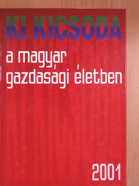 Ki kicsoda a magyar gazdasági életben 2001 [antikvár]