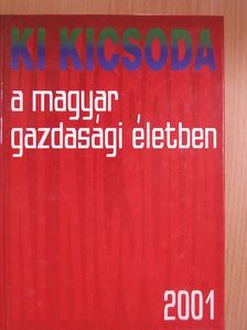 Ki kicsoda a magyar gazdasági életben 2001 [antikvár]