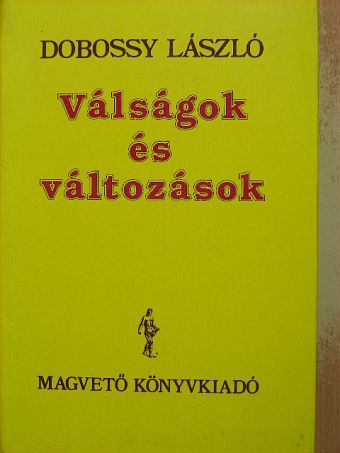 Dobossy László - Válságok és változások [antikvár]