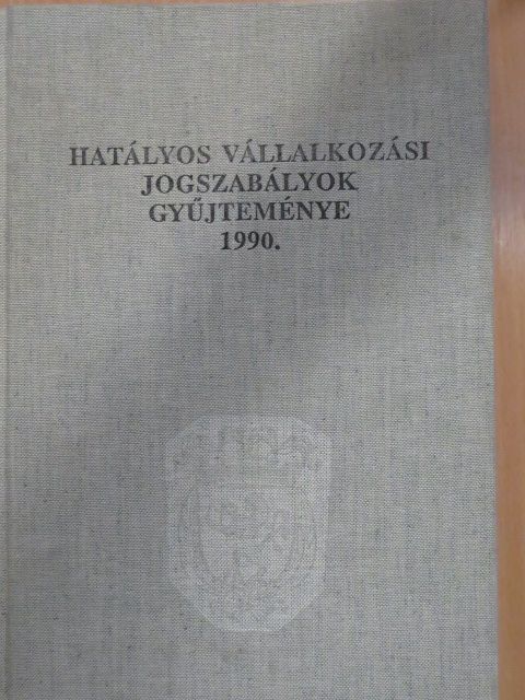 Hatályos vállalkozási jogszabályok gyűjteménye 1990. [antikvár]