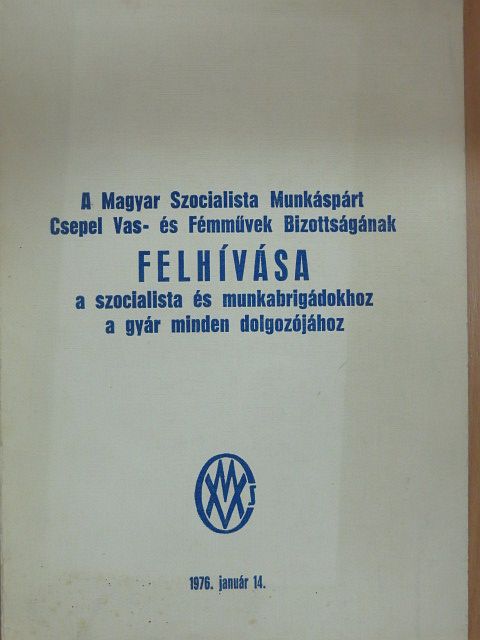 A Magyar Szocialista Munkáspárt Csepel Vas- és Fémművek Bizottságának felhívása a szocialista és munkabrigádokhoz a gyár minden dolgozójához [antikvár]