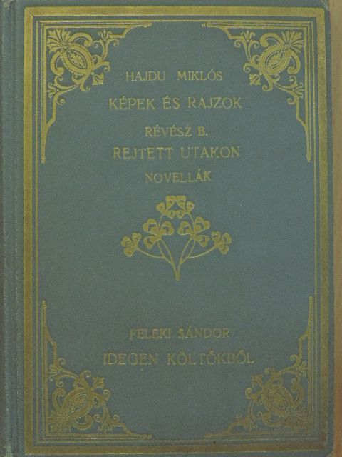 Feleki Sándor - Képek és rajzok/Rejtett utakon/Idegen költőkből [antikvár]