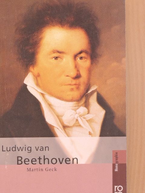 Martin Geck - Ludwig van Beethoven [antikvár]
