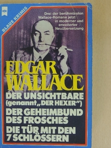 Edgar Wallace - Der unsichtbare (genannt "Der Hexer")/Der Geheimbund des Frosches/Die Tür mit den 7 Schlössern [antikvár]