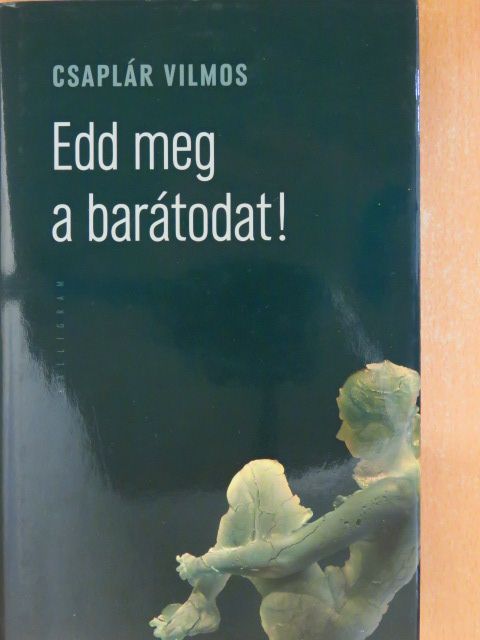 Csaplár Vilmos - Edd meg a barátodat! [antikvár]