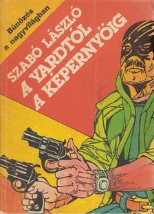 Szabó László - A Yardtól a képernyőig [antikvár]