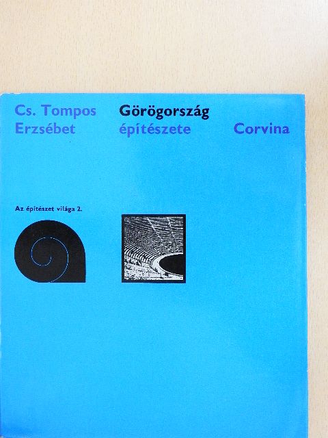 Cs. Tompos Erzsébet - Görögország építészete [antikvár]