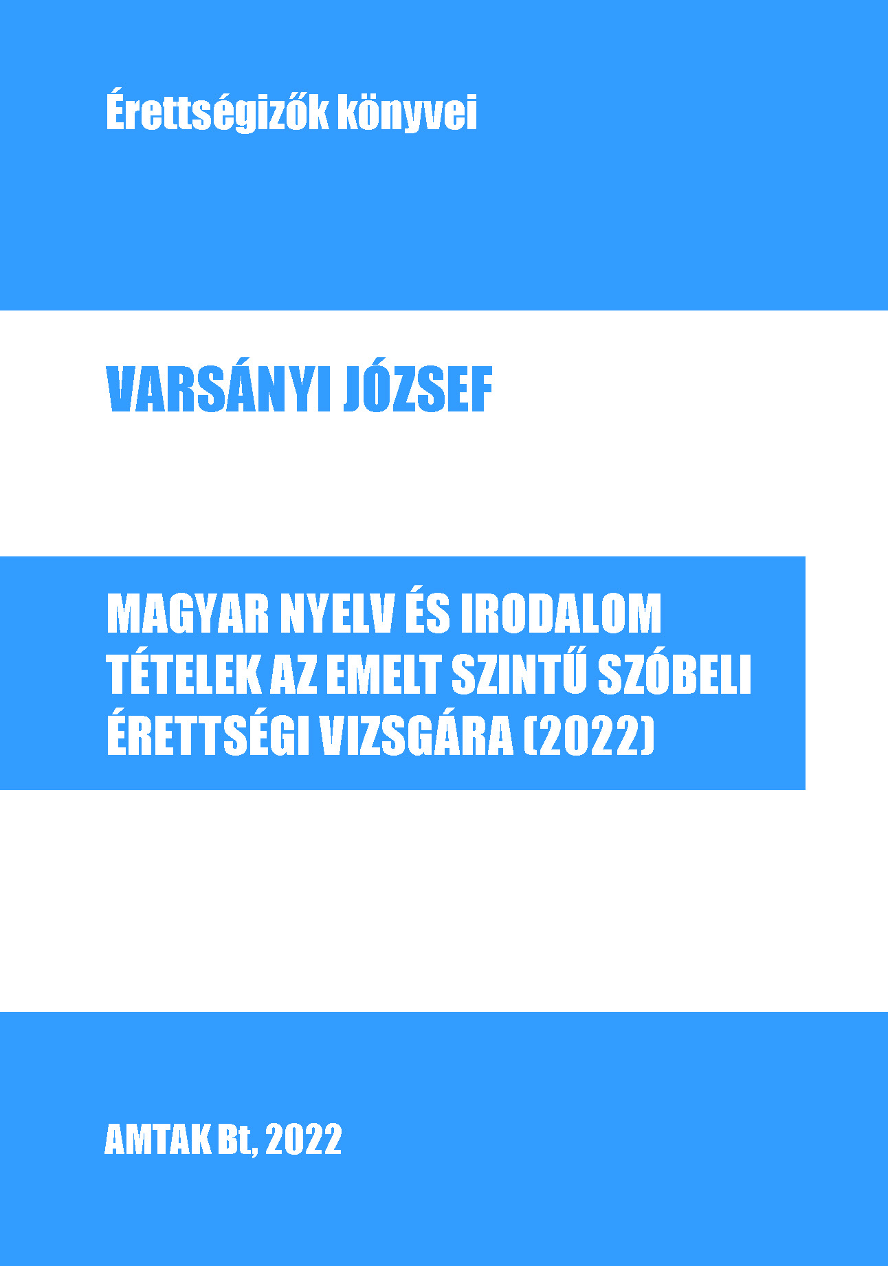 Varsányi József - Magyar nyelv és irodalom. Tételek az emelt szintű szóbeli érettségi vizsgára (2022) [eKönyv: pdf]