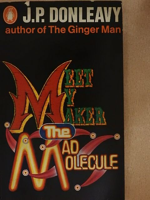 J. P. Donleavy - Meet My Maker the Mad Molecule [antikvár]