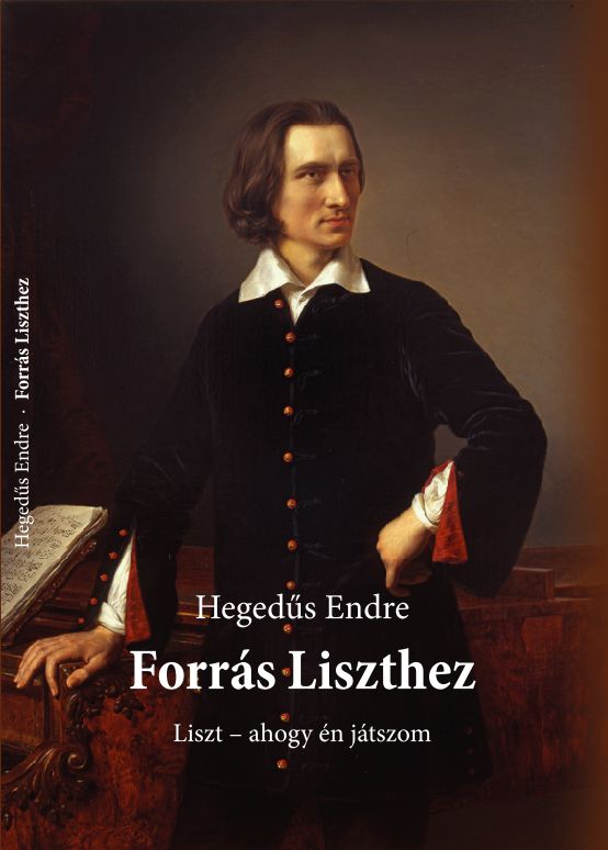 HEGEDŰS ENDRE - FORRÁS LISZTHEZ - LISZT AHOGY ÉN JÁTSZOM
