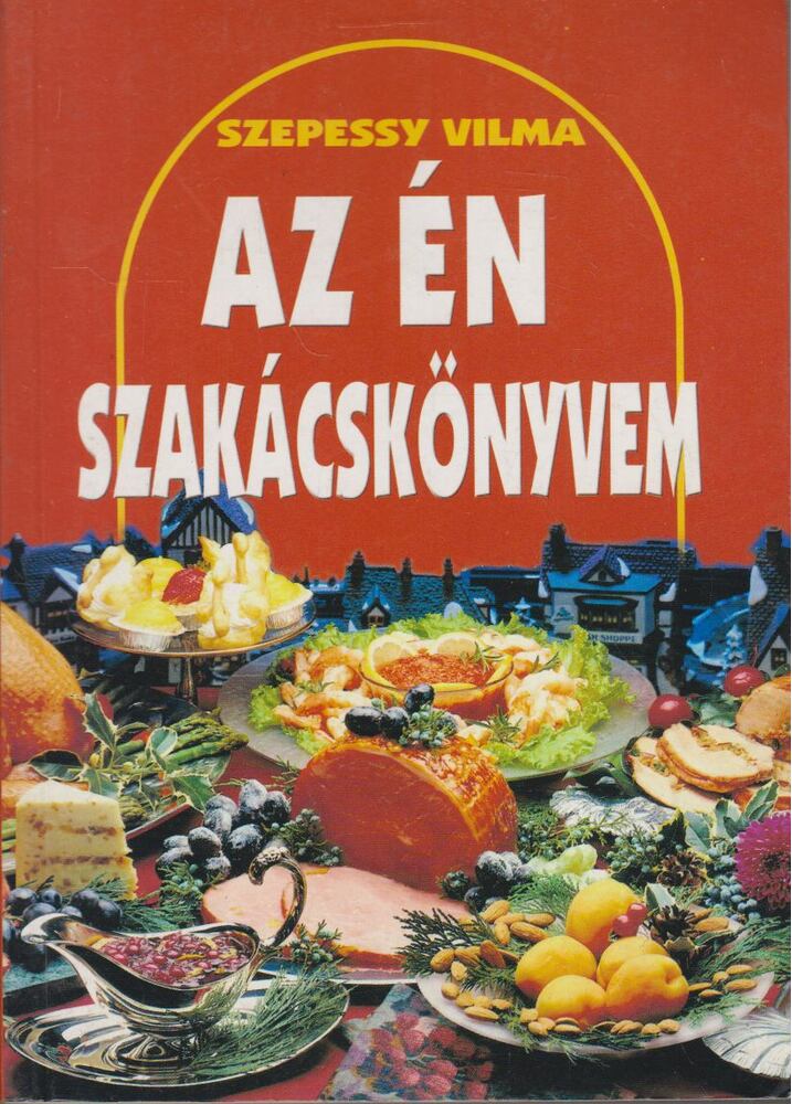 Szepessy Vilma - Az én szakácskönyvem [antikvár]