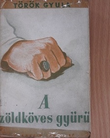 Török Gyula - A zöldköves gyűrű [antikvár]