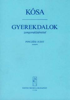KÓSA GYÖRGY - GYEREKDALOK ZONGORAKÍSÉRETTEL PINCZÉSI JUDIT VERSEIRE