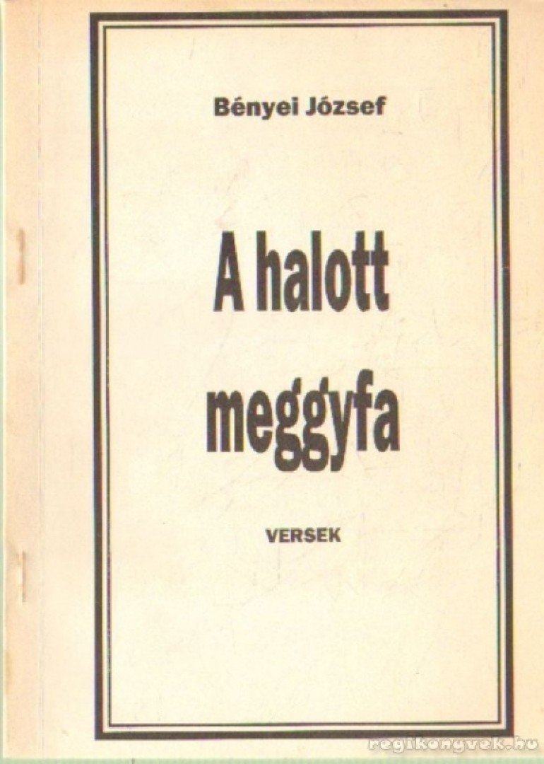 BÉNYEI JÓZSEF - A halott meggyfa (dedikált) [antikvár]