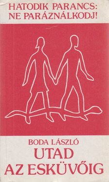 Boda László - Utad az esküvőig [antikvár]