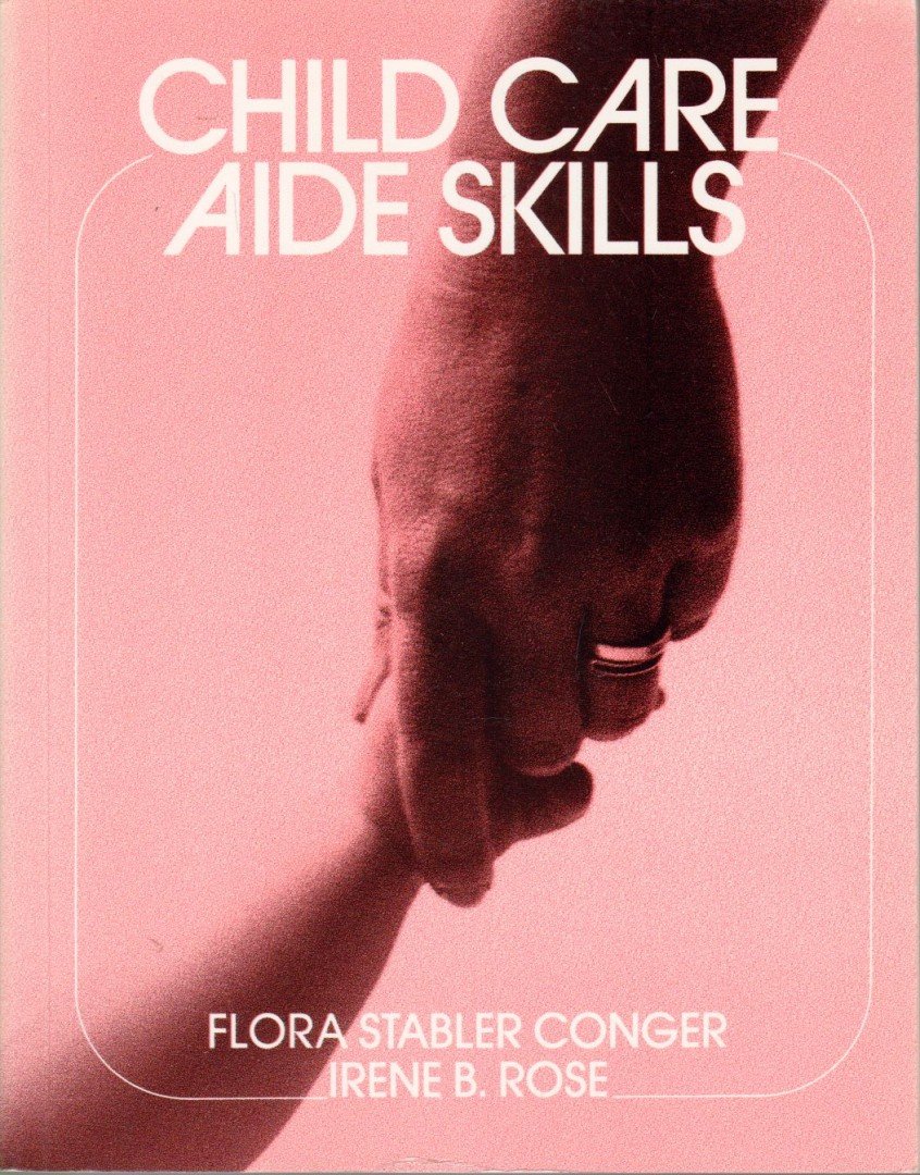 Flora Stabler Conger, Irene B. Rose - Child Care Aide Skills [antikvár]