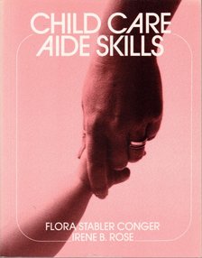 Flora Stabler Conger, Irene B. Rose - Child Care Aide Skills [antikvár]