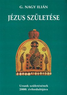 G. NAGY ILIÁN - Jézus születése (dedikált) [antikvár]