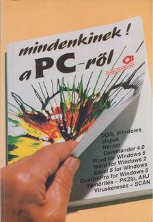 Benkő László, Dr. Pergel Józsefné, DR.KOVÁCSNÉ COHNER JUDIT - Mindenkinek a PC-ről [antikvár]