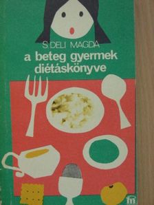S. Deli Magda - A beteg gyermek diétáskönyve [antikvár]