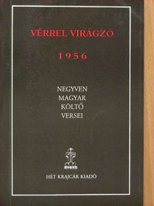 András Sándor - Vérrel virágzó 1956 [antikvár]