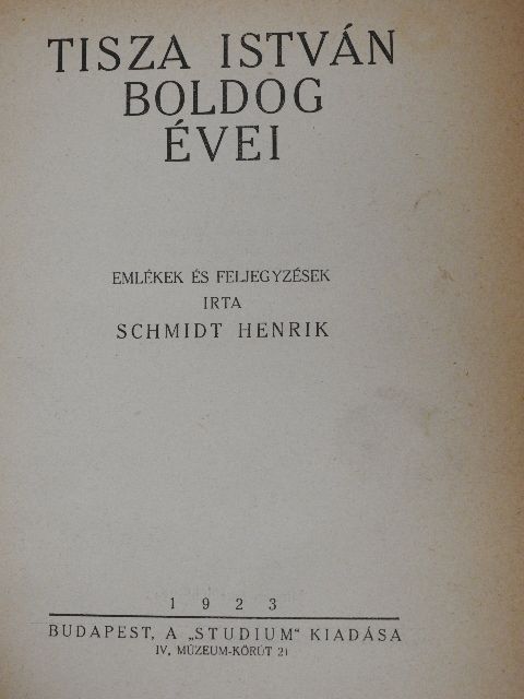 Schmidt Henrik - Tisza István boldog évei/Az ind filozófia/Szembe a nappal [antikvár]