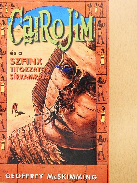 Geoffrey McSkimming - Cairo Jim és a Szfinx titokzatos sírkamrája [antikvár]