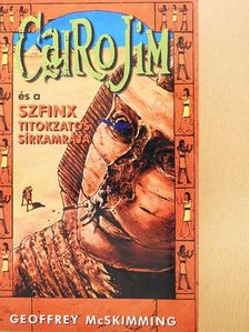 Geoffrey McSkimming - Cairo Jim és a Szfinx titokzatos sírkamrája [antikvár]